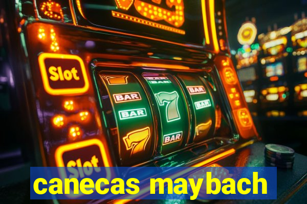 canecas maybach